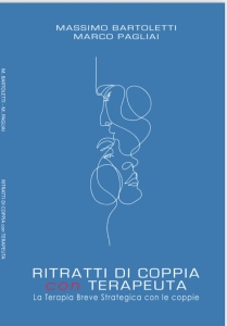 RITRATTI DI COPPIA con TERAPEUTA. La Terapia Breve Strategica con le coppie. Di Massimo Bartoletti e Marco Pagliai (2021).